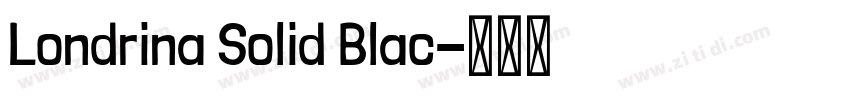 Londrina Solid Blac字体转换 Londrina Solid Blac字体转换